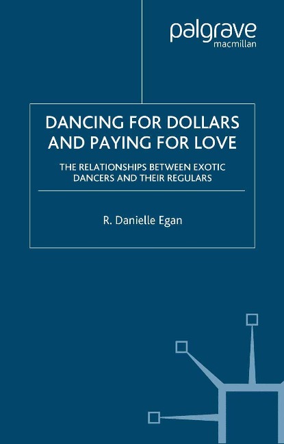 Dancing for Dollars and Paying for Love: The Relationships Between Exotic Dancers and Their Regulars