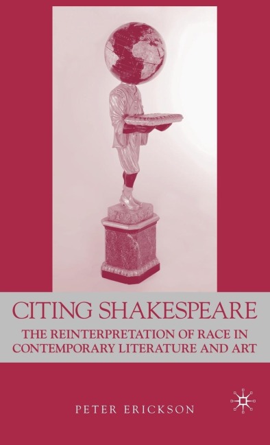 Citing Shakespeare: The Reinterpretation of Race in Contemporary Literature and Art