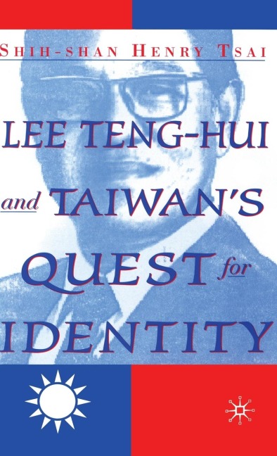 Lee Teng-Hui and Taiwans Quest for Identity