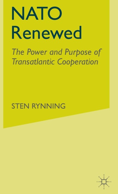 NATO Renewed: The Power and Purpose of Transatlantic Cooperation