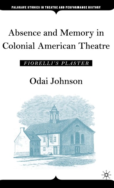 Absence and Memory in Colonial American Theatre: Fiorellis Plaster