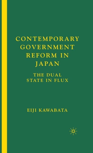 Contemporary Government Reform in Japan: The Dual State in Flux