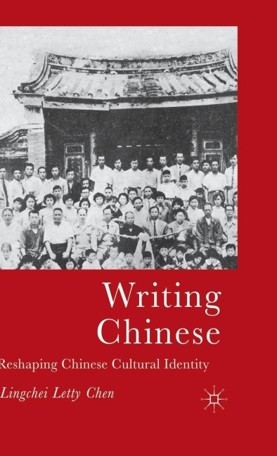 Writing Chinese: Reshaping Chinese Cultural Identity