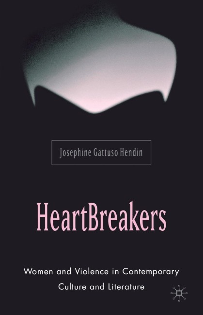 Heartbreakers: Women and Violence in Contemporary Culture and Literature