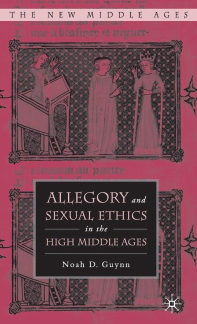 Allegory and Sexual Ethics in the High Middle Ages