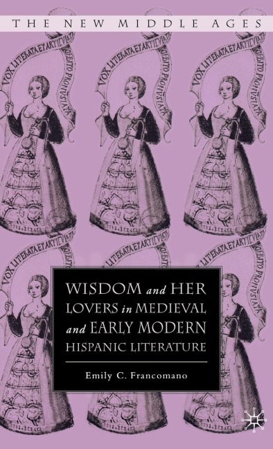 Wisdom and Her Lovers in Medieval and Early Modern Hispanic Literature