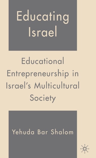 Educating Israel: Educational Entrepreneurship in Israels Multicultural Society