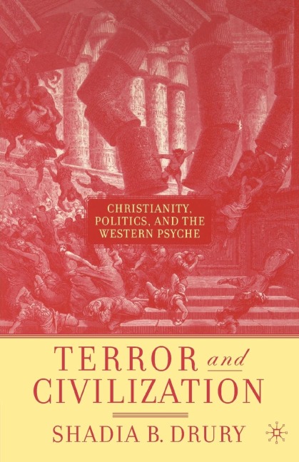 Terror and Civilization: Christianity, Politics and the Western Psyche