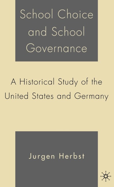 School Choice and School Governance: A Historical Study of the United States and Germany