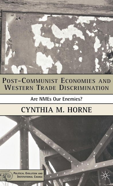 Post-Communist Economies and Western Trade Discrimination: Are Nmes Our Enemies?