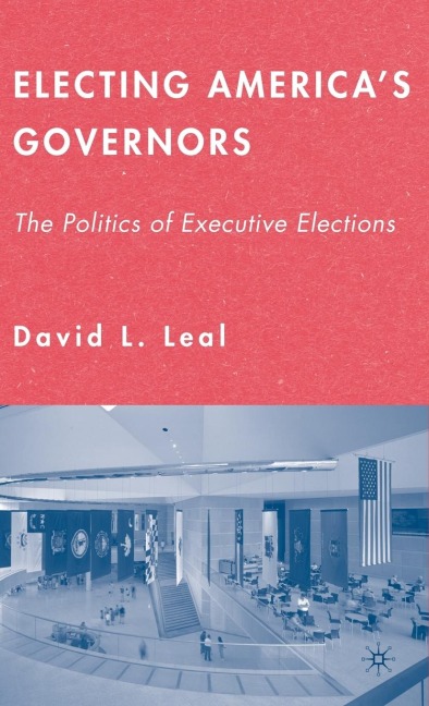Electing Americas Governors: The Politics of Executive Elections