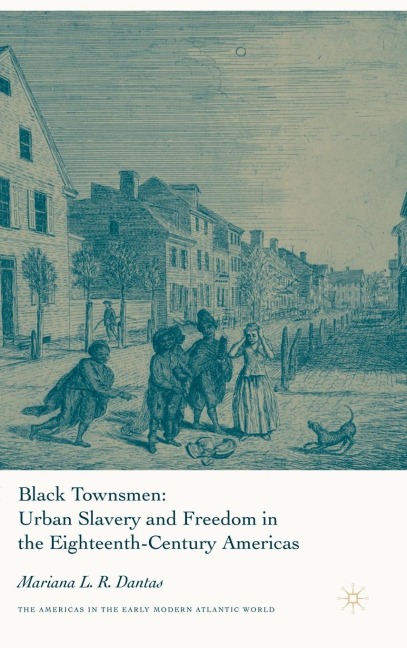 Black Townsmen: Urban Slavery and Freedom in the Eighteenth-Century Americas