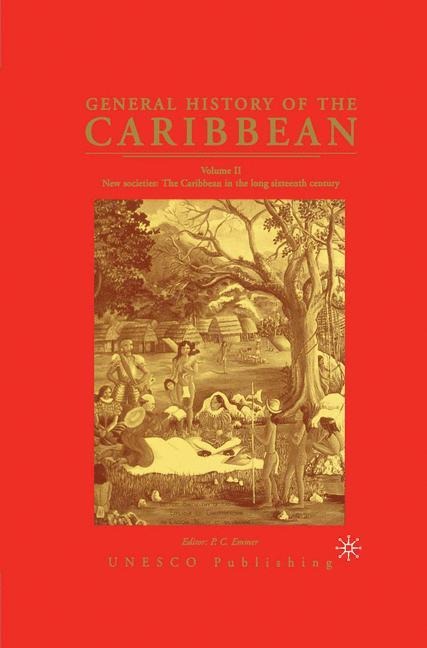 General History of the Caribbean UNESCO Vol 2: New Societies: The Caribbean in the Long Sixteenth Century