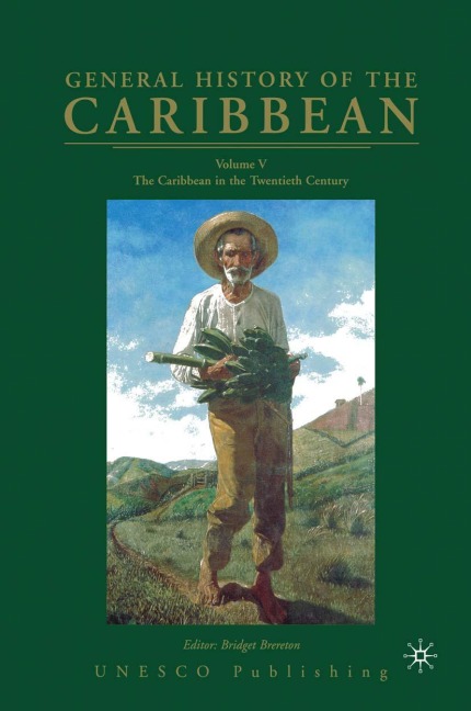 General History of the Caribbean UNESCO Volume 5: The Caribbean in the Twentieth Century