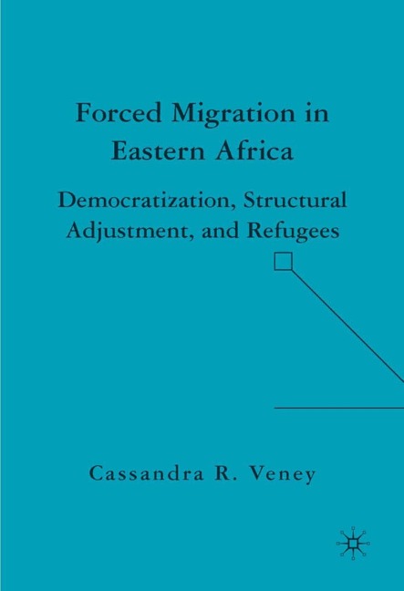 Forced Migration in Eastern Africa: Democratization, Structural Adjustment, and Refugees