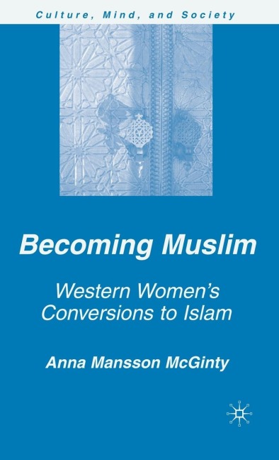 Becoming Muslim: Western Women's Conversions to Islam