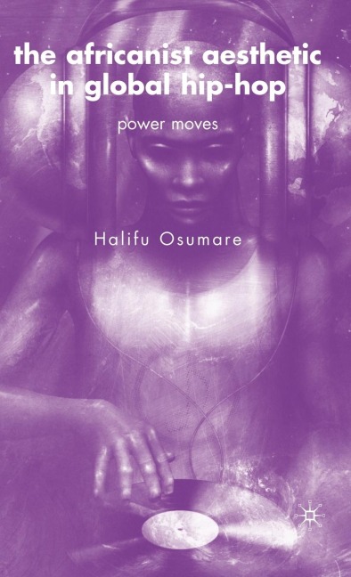 The Africanist Aesthetic in Global Hip-Hop: Power Moves