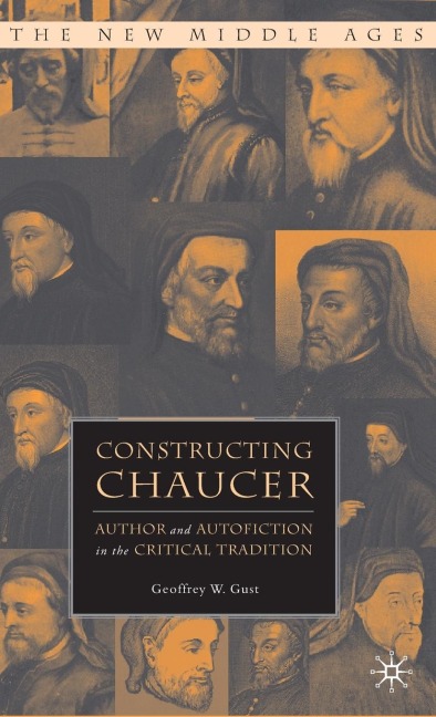Constructing Chaucer: Author and Autofiction in the Critical Tradition