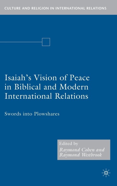 Isaiahs Vision of Peace in Biblical and Modern International Relations: Swords Into Plowshares