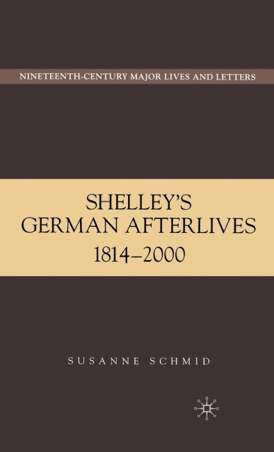 Shelley's German Afterlives: 1814-2000