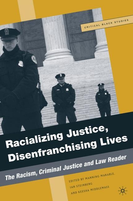 Racializing Justice, Disenfranchising Lives: The Racism, Criminal Justice, and Law Reader