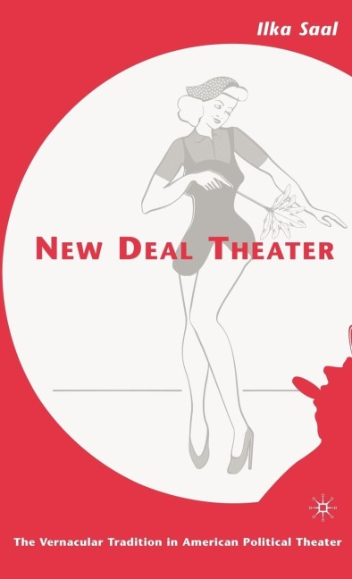 New Deal Theater: The Vernacular Tradition in American Political Theater