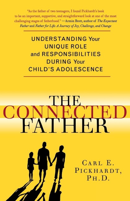 Connected Father: Understanding Your Unique Role and Responsibilities During Your Childs Adolescence