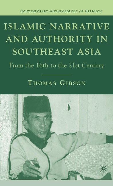 Islamic Narrative and Authority in Southeast Asia: From the 16th to the 21st Century