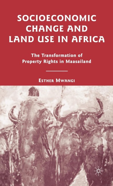 Socioeconomic Change and Land Use in Africa: The Transformation of Property Rights in Maasailand