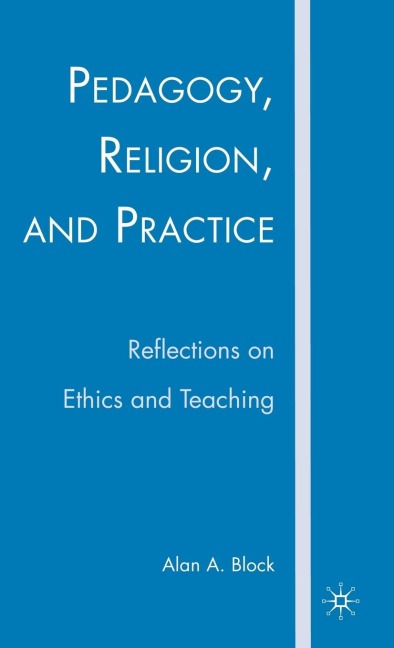 Pedagogy, Religion, and Practice: Reflections on Ethics and Teaching