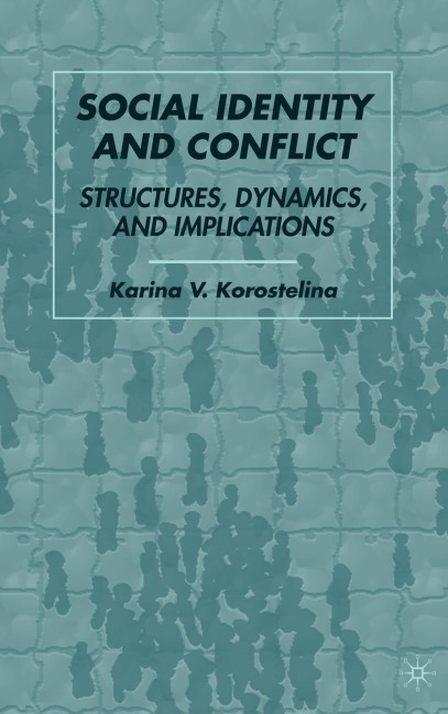 Social Identity and Conflict: Structures, Dynamics, and Implications