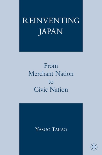 Reinventing Japan: From Merchant Nation to Civic Nation