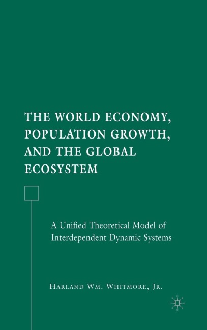The World Economy, Population Growth, and the Global Ecosystem: A Unified Theoretical Model of Interdependent Dynamic Systems