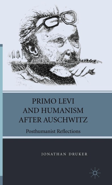 Primo Levi and Humanism After Auschwitz: Posthumanist Reflections