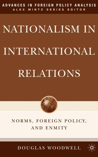 Nationalism in International Relations: Norms, Foreign Policy, and Enmity