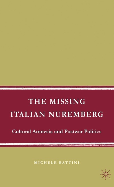 The Missing Italian Nuremberg: Cultural Amnesia and Postwar Politics