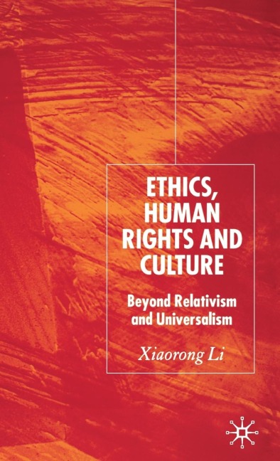 Ethics, Human Rights and Culture: Beyond Relativism and Universalism