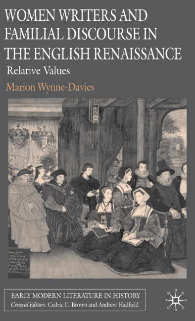 Women Writers and Familial Discourse in the English Renaissance: Relative Values