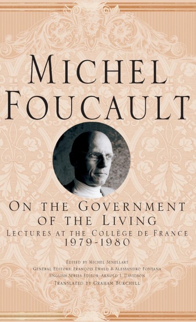 On the Government of the Living: Lectures at the Collège de France, 1979-1980