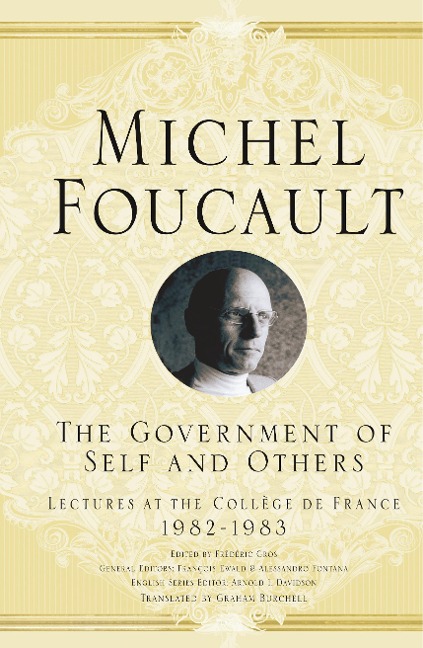 The Government of Self and Others: Lectures at the Collège de France 1982-1983