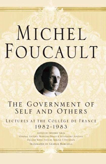 The Government of Self and Others: Lectures at the Collège de France 1982-1983