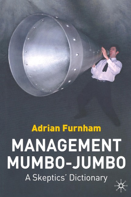 Management Mumbo-Jumbo: A Skeptics Dictionary