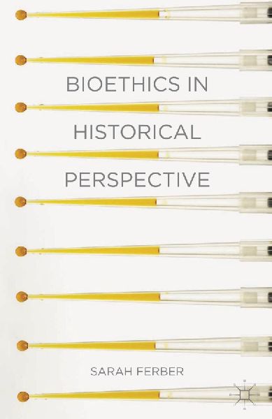 Bioethics in Historical Perspective