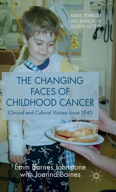 The Changing Faces of Childhood Cancer: Clinical and Cultural Visions Since 1940
