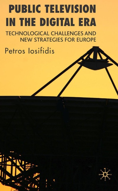 Public Television in the Digital Era: Technological Challenges and New Strategies for Europe