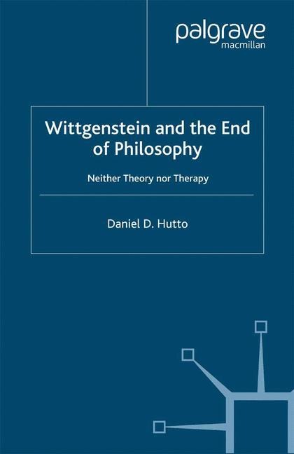 Wittgenstein and the End of Philosophy: Neither Theory Nor Therapy