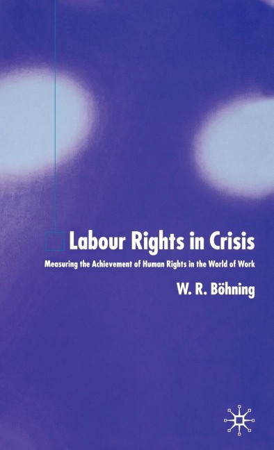 Labour Rights in Crisis: Measuring the Achievement of Human Rights in the World of Work