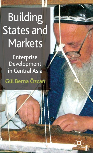 Building States and Markets: Enterprise Development in Central Asia