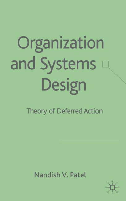 Organization and Systems Design: Theory of Deferred Action