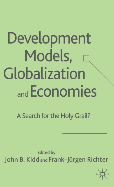 Development Models, Globalization and Economies: A Search for the Holy Grail?